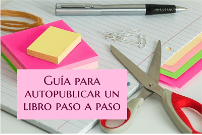 Guía para autopublicar tu libro paso a paso