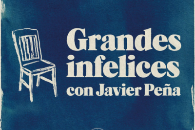 Podcast Grandes infelices, con Javier Peña