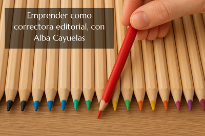 Emprender como corrector editorial, con Alba Cayuelas