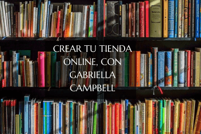 CREAR TU TIENDA ONLINE CON GABRIELLA CAMPBELL