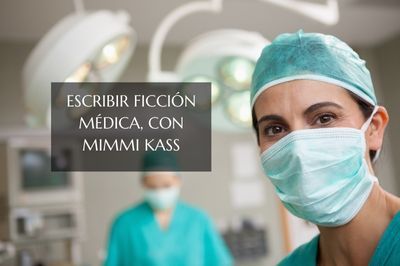 Escribir ficción médica, con Mimmi Kass