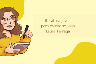Literatura juvenil para escritores, con Laura Tárraga