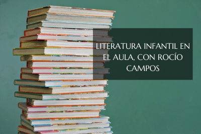 Literatura infantil en el aula, de Rocío Campos