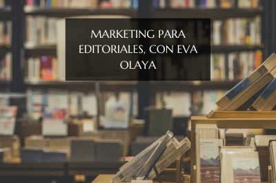 Marketing para editoriales, con Eva Olaya