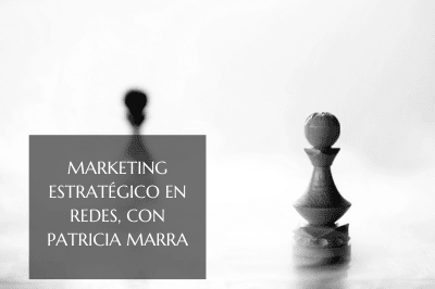 Marketing estratégico en redes, con Patricia Marra